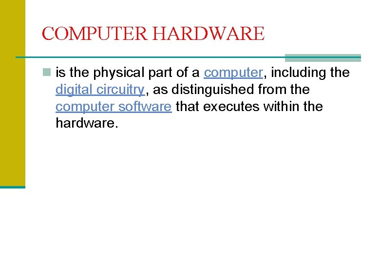 COMPUTER HARDWARE n is the physical part of a computer, including the digital circuitry,
