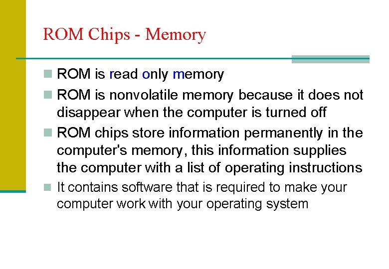 ROM Chips - Memory n ROM is read only memory n ROM is nonvolatile