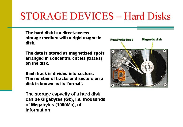 STORAGE DEVICES – Hard Disks The hard disk is a direct-access storage medium with