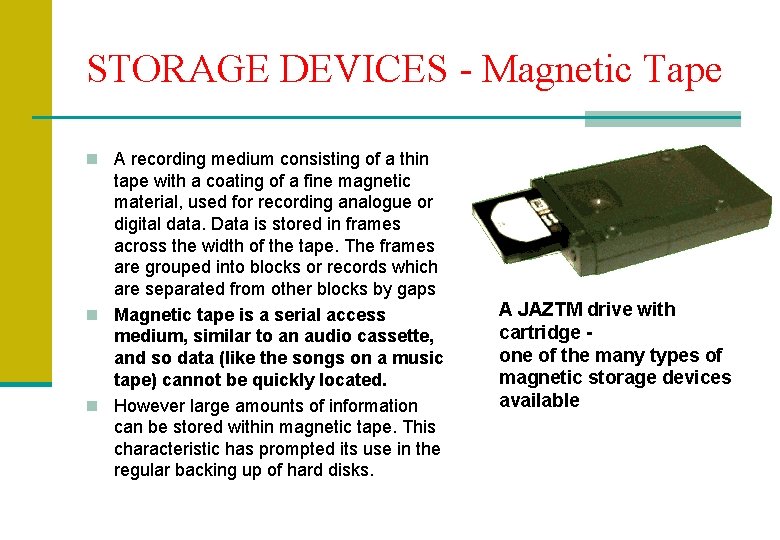 STORAGE DEVICES - Magnetic Tape n A recording medium consisting of a thin tape