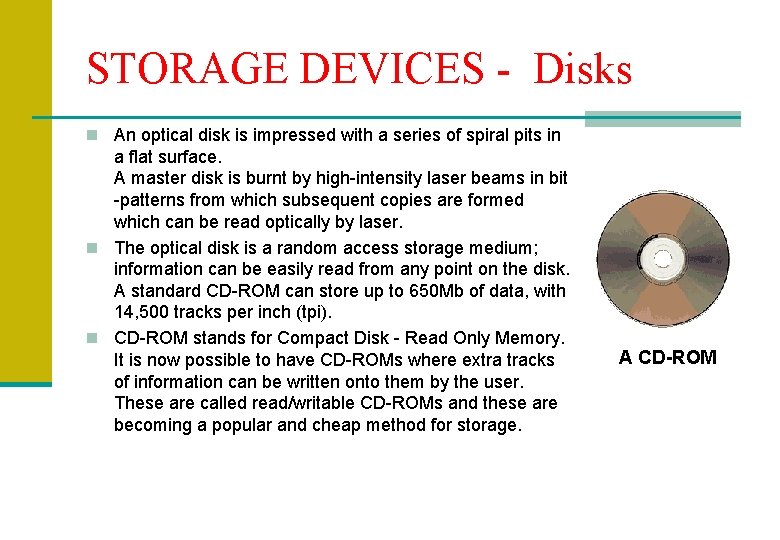 STORAGE DEVICES - Disks n An optical disk is impressed with a series of