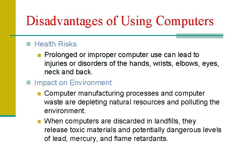 Disadvantages of Using Computers n Health Risks Prolonged or improper computer use can lead