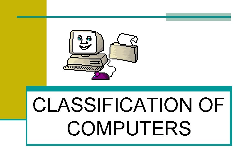 CLASSIFICATION OF COMPUTERS 