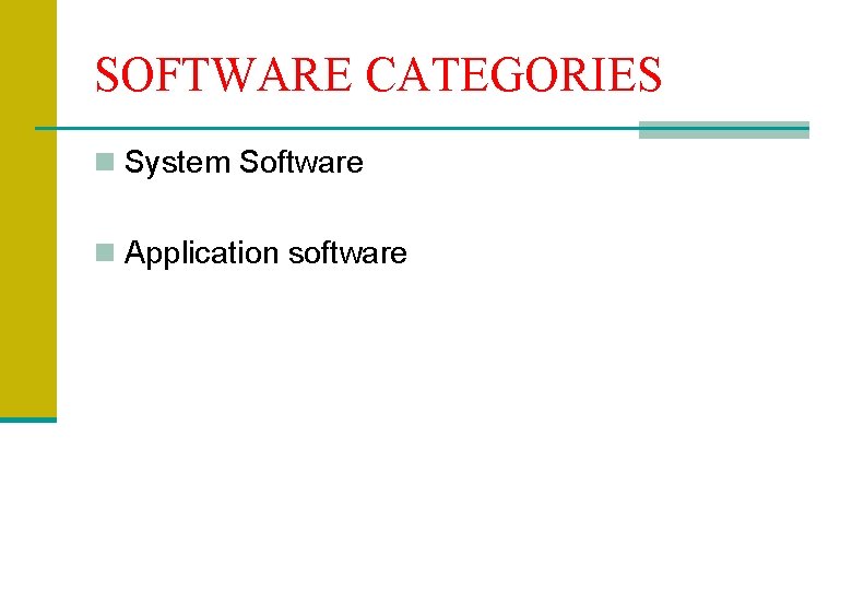 SOFTWARE CATEGORIES n System Software n Application software 