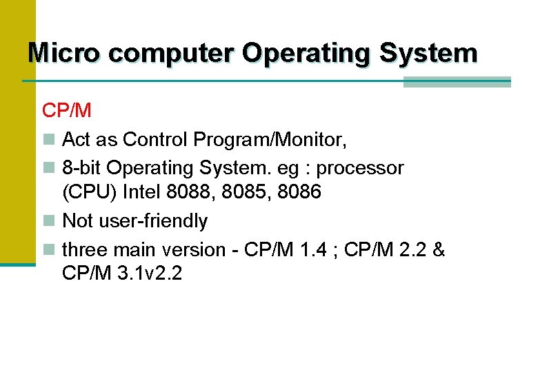 Micro computer Operating System CP/M n Act as Control Program/Monitor, n 8 -bit Operating