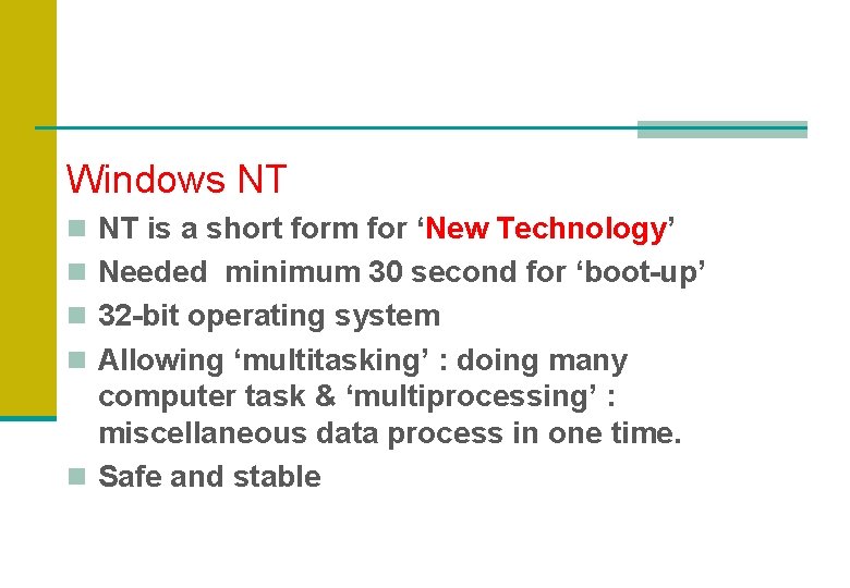 Windows NT n NT is a short form for ‘New Technology’ n Needed minimum