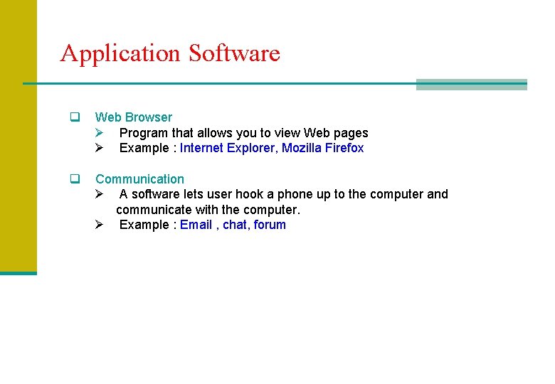 Application Software q Web Browser Ø Program that allows you to view Web pages