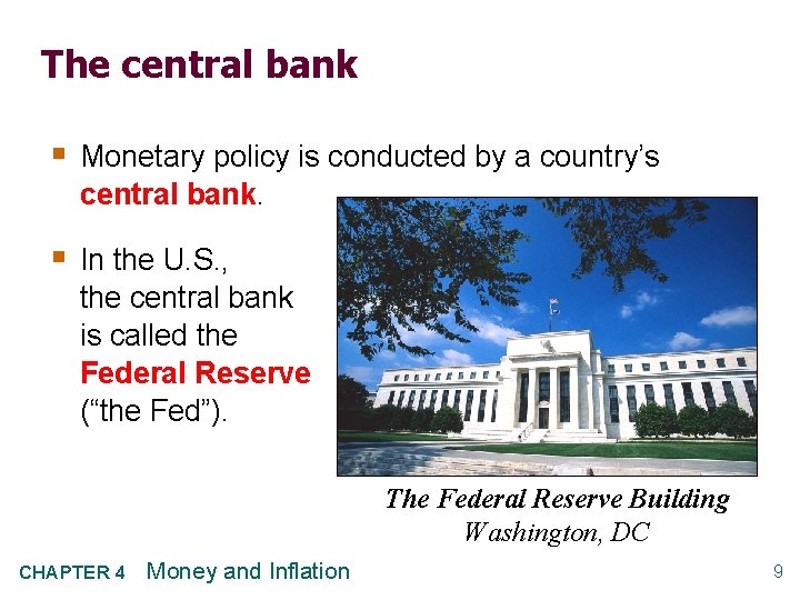 The central bank § Monetary policy is conducted by a country’s central bank. §
