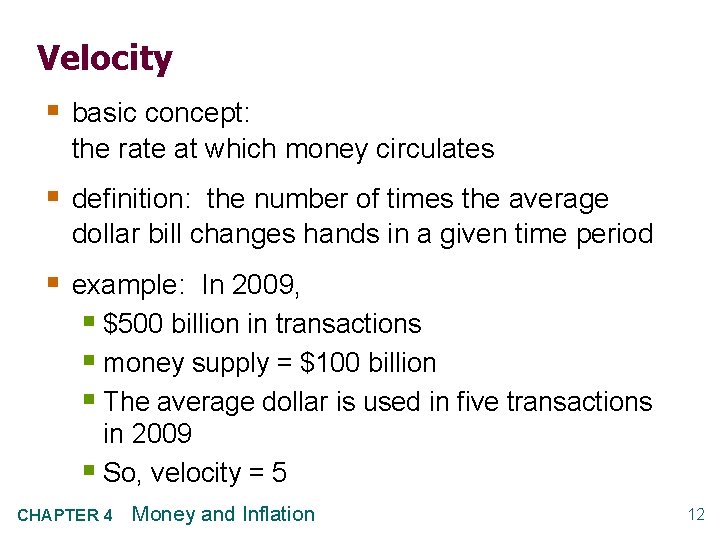 Velocity § basic concept: the rate at which money circulates § definition: the number