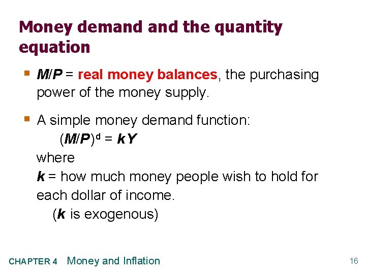 Money demand the quantity equation § M/P = real money balances, the purchasing power