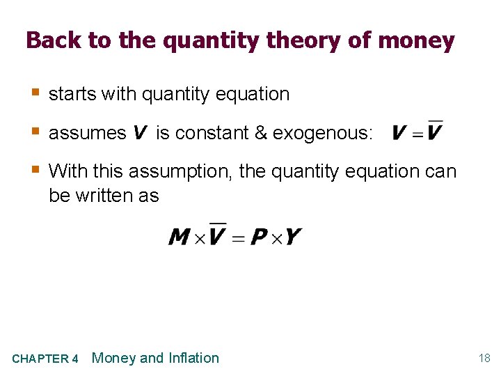 Back to the quantity theory of money § starts with quantity equation § assumes