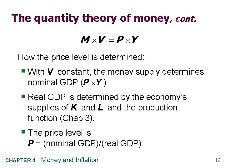 The quantity theory of money, cont. How the price level is determined: § With