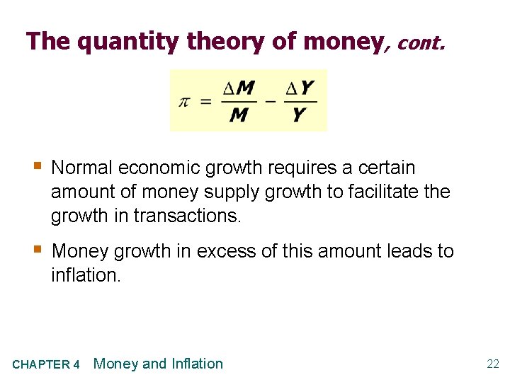 The quantity theory of money, cont. § Normal economic growth requires a certain amount