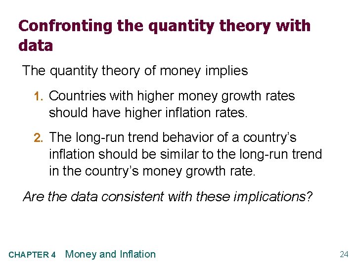 Confronting the quantity theory with data The quantity theory of money implies 1. Countries