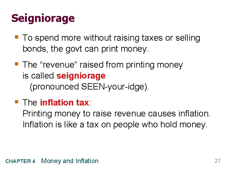Seigniorage § To spend more without raising taxes or selling bonds, the govt can