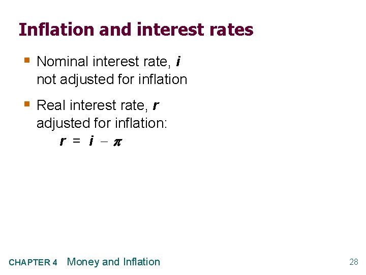 Inflation and interest rates § Nominal interest rate, i not adjusted for inflation §