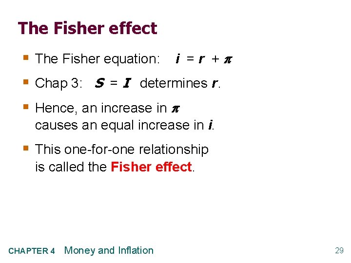 The Fisher effect § The Fisher equation: i = r + § Chap 3: