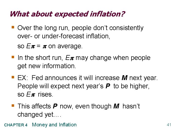 What about expected inflation? § Over the long run, people don’t consistently over- or