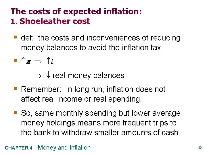 The costs of expected inflation: 1. Shoeleather cost § def: the costs and inconveniences