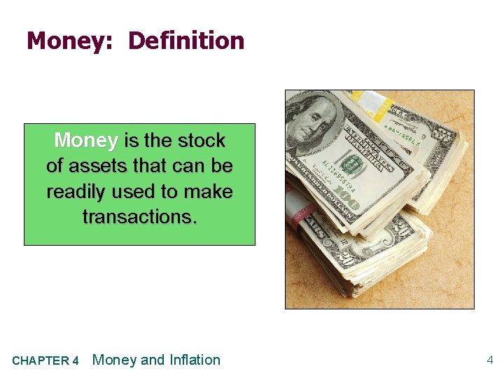 Money: Definition Money is the stock of assets that can be readily used to