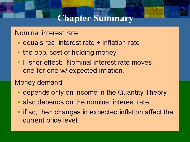 Chapter Summary Nominal interest rate § equals real interest rate + inflation rate §