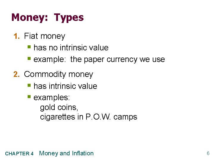 Money: Types 1. Fiat money § has no intrinsic value § example: the paper