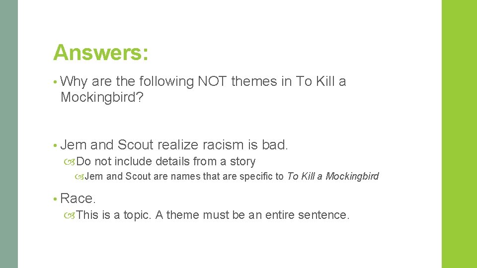 Answers: • Why are the following NOT themes in To Kill a Mockingbird? •