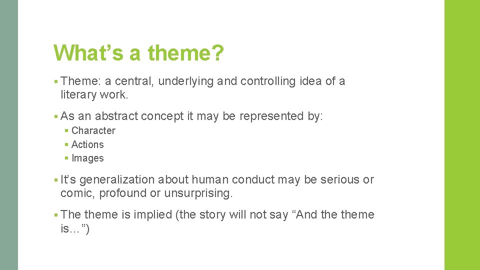 What’s a theme? § Theme: a central, underlying and controlling idea of a literary