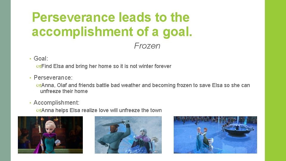 Perseverance leads to the accomplishment of a goal. Frozen • Goal: Find Elsa and