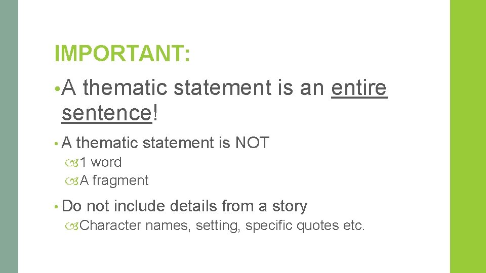 IMPORTANT: • A thematic statement is an entire sentence! • A thematic statement is