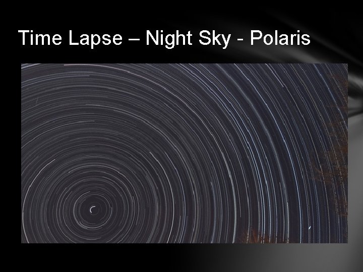 Time Lapse – Night Sky - Polaris 