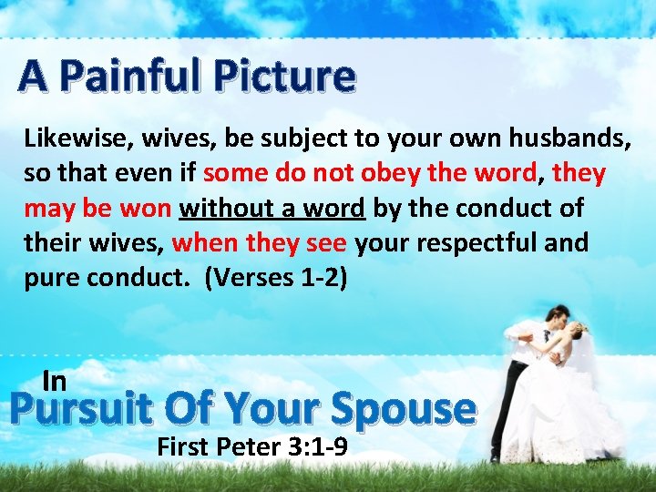 A Painful Picture Likewise, wives, be subject to your own husbands, so that even
