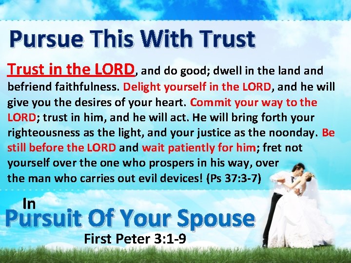 Pursue This With Trust in the LORD, and do good; dwell in the land