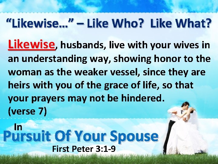 “Likewise…” – Like Who? Like What? Likewise, husbands, live with your wives in an