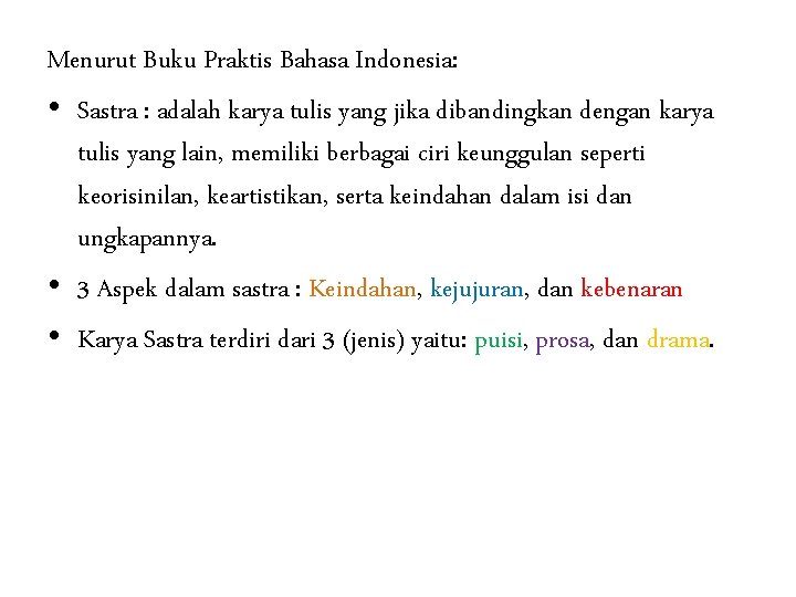 Menurut Buku Praktis Bahasa Indonesia: • Sastra : adalah karya tulis yang jika dibandingkan