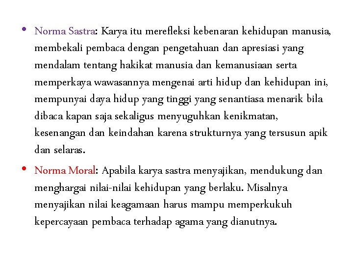  • Norma Sastra: Karya itu merefleksi kebenaran kehidupan manusia, membekali pembaca dengan pengetahuan