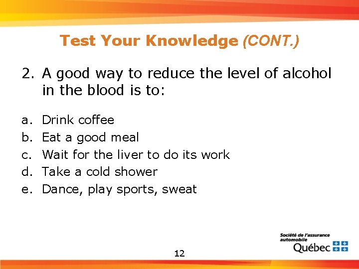 Test Your Knowledge (CONT. ) 2. A good way to reduce the level of