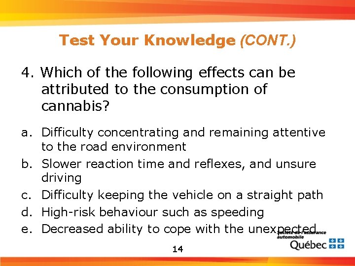 Test Your Knowledge (CONT. ) 4. Which of the following effects can be attributed
