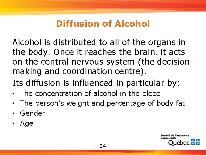 Diffusion of Alcohol is distributed to all of the organs in the body. Once