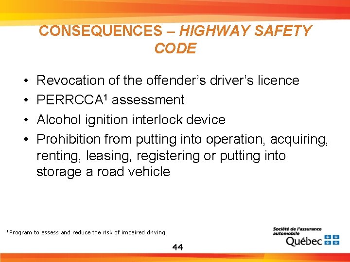 CONSEQUENCES – HIGHWAY SAFETY CODE • • 1 Program Revocation of the offender’s driver’s
