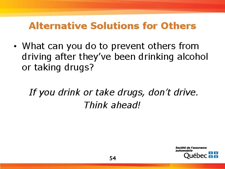 Alternative Solutions for Others • What can you do to prevent others from driving