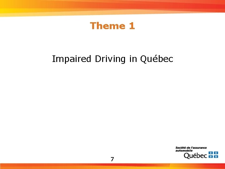 Theme 1 Impaired Driving in Québec 7 