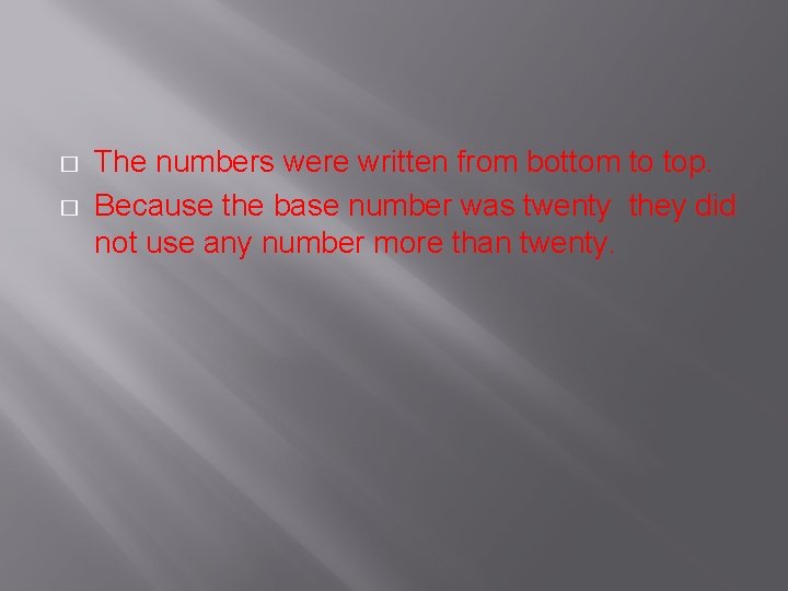 � � The numbers were written from bottom to top. Because the base number