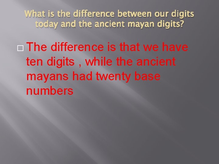 What is the difference between our digits today and the ancient mayan digits? �