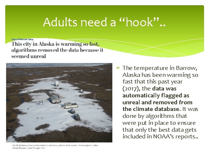 Adults need a “hook”. . The temperature in Barrow, Alaska has been warming so