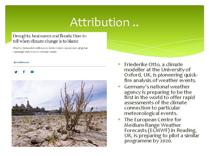 Attribution. . Friederike Otto, a climate modeller at the University of Oxford, UK, is