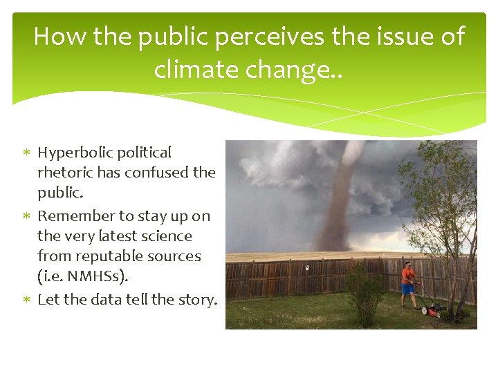 How the public perceives the issue of climate change. . Hyperbolic political rhetoric has