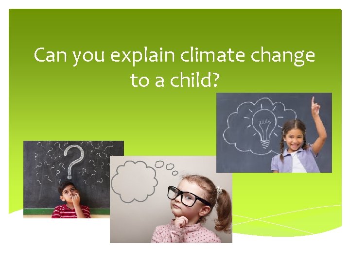 Can you explain climate change to a child? 