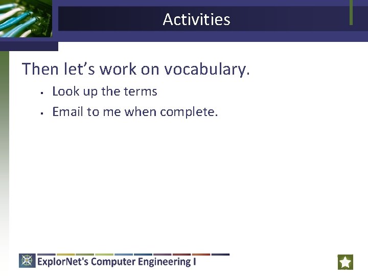 Activities Then let’s work on vocabulary. § § Look up the terms Email to