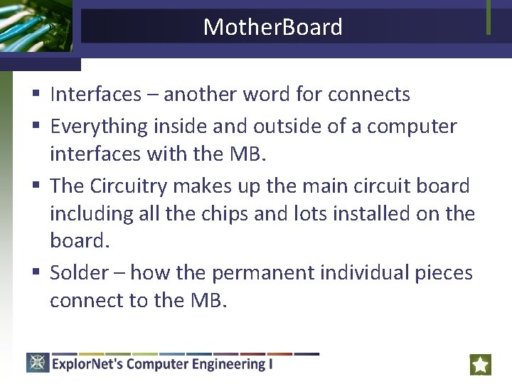 Mother. Board § Interfaces – another word for connects § Everything inside and outside